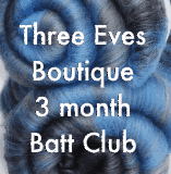 Three Eves Batt Club = 3 month subscription, 4oz each month, US Shipping Included ~10% off~